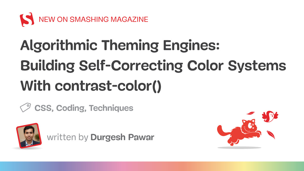 انجین‌های تم‌سازی الگوریتمی: سیستم‌های رنگی خوداصلاح‌کننده با `contrast-color()`!